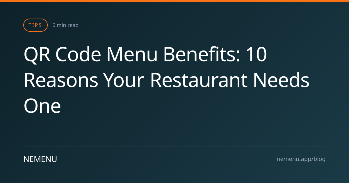 QR Code Menu Benefits: 10 Reasons Your Restaurant Needs One | NEMENU